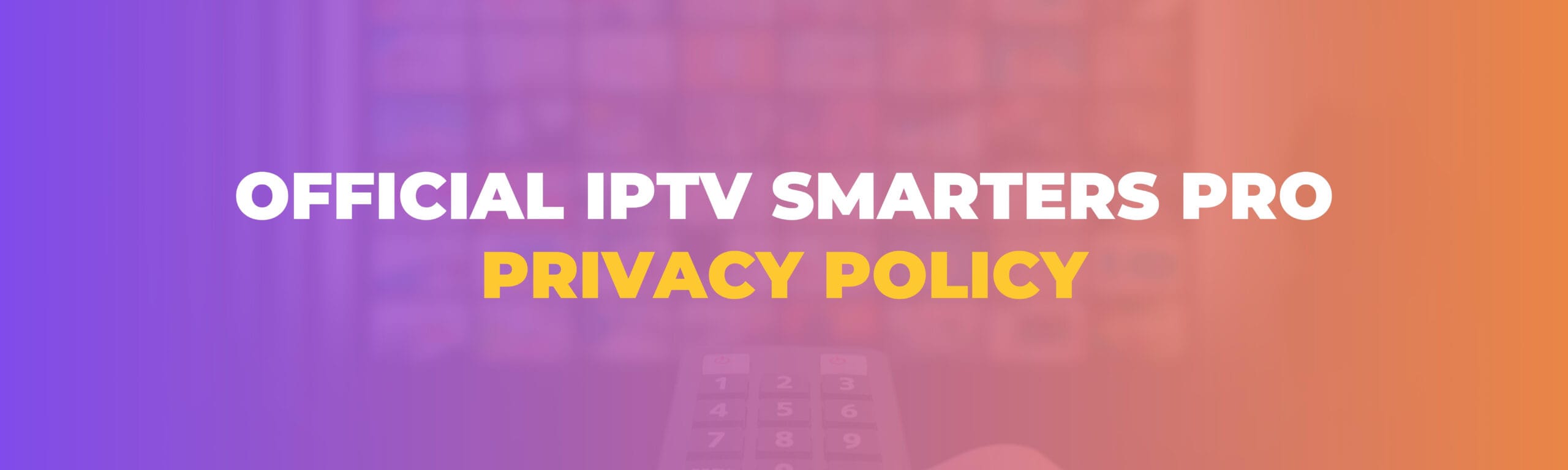 Official IPTV Smarters Pro Privacy Policy